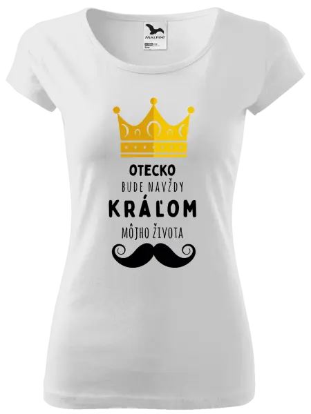 Dámske tričko Otecko bude navždy kráľom môjho života