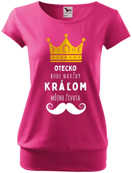 Dámske tričko Otecko bude navždy kráľom môjho života