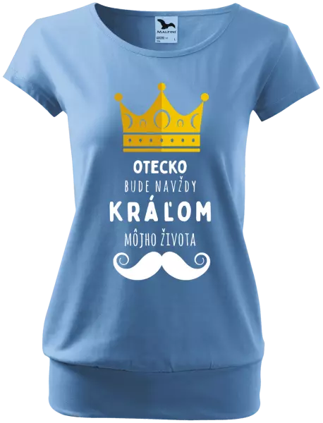 Dámske tričko Otecko bude navždy kráľom môjho života