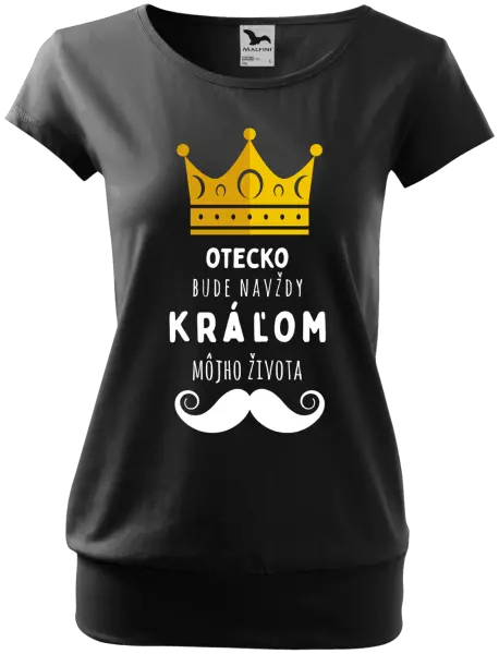 Dámske tričko Otecko bude navždy kráľom môjho života