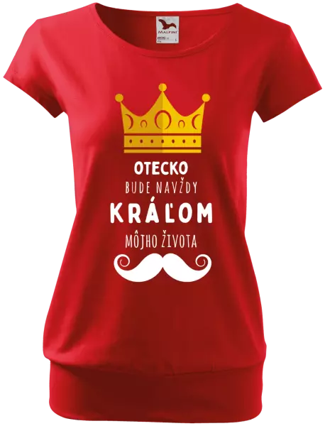 Dámske tričko Otecko bude navždy kráľom môjho života