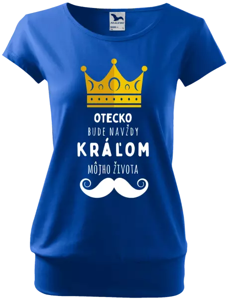 Dámske tričko Otecko bude navždy kráľom môjho života