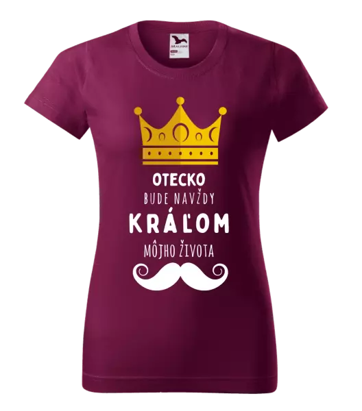 Dámske tričko Otecko bude navždy kráľom môjho života