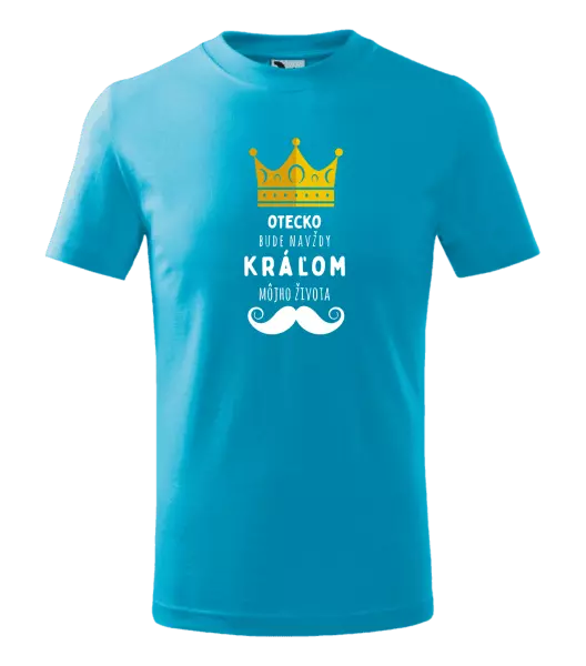 Detské tričko Otecko bude navždy kráľom môjho života