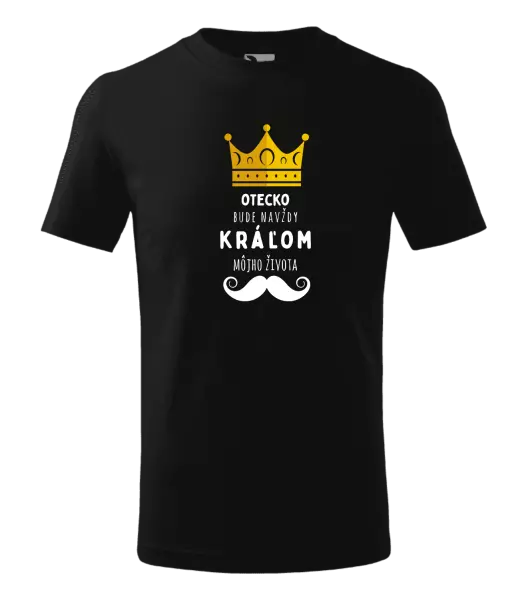 Detské tričko Otecko bude navždy kráľom môjho života