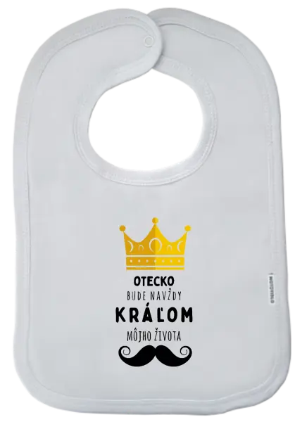 Detský podbradník Otecko bude navždy kráľom môjho života