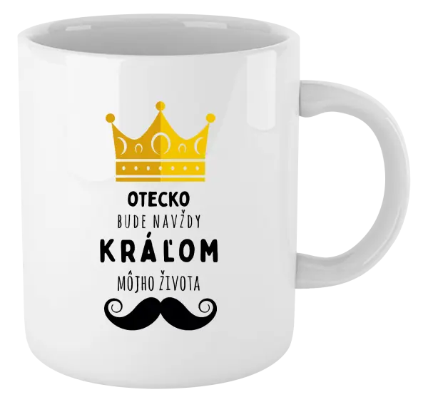Hrnček Otecko bude navždy kráľom môjho života