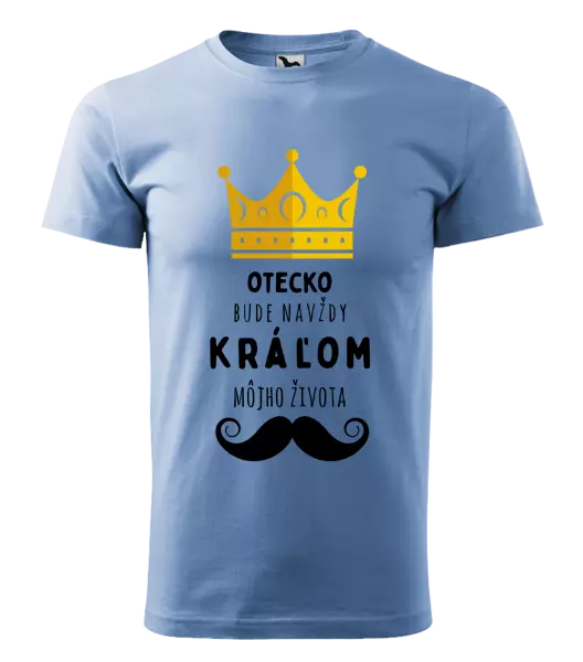 Pánske tričko Otecko bude navždy kráľom môjho života