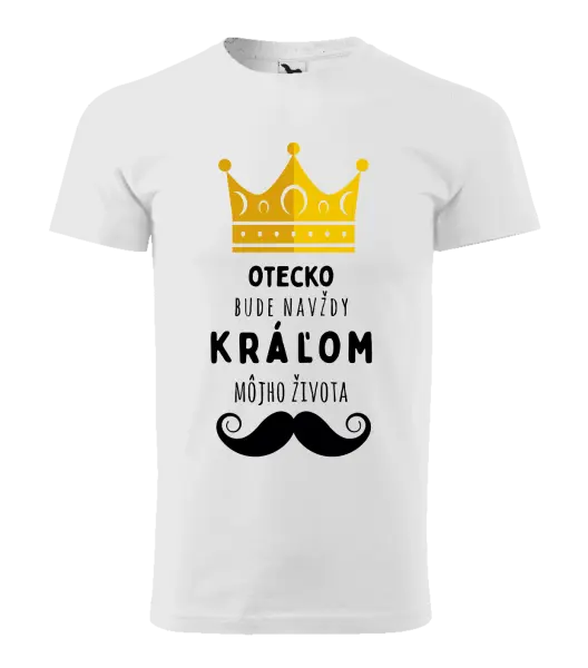 Pánske tričko Otecko bude navždy kráľom môjho života