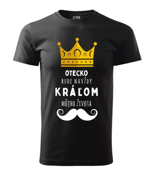 Pánske tričko Otecko bude navždy kráľom môjho života