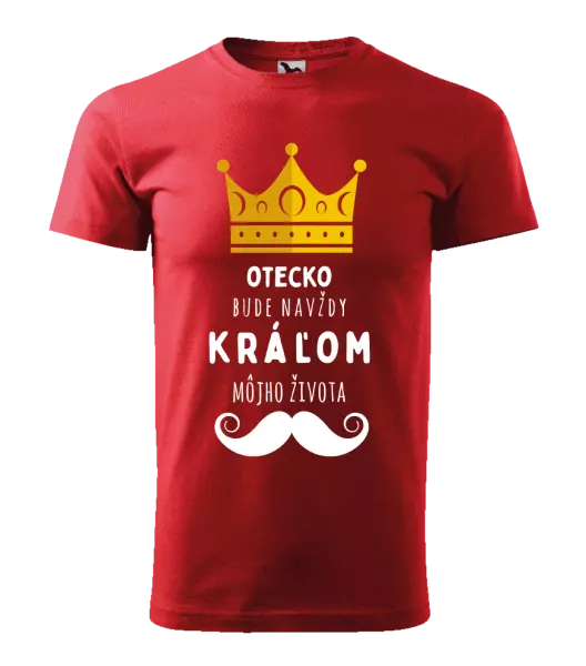 Pánske tričko Otecko bude navždy kráľom môjho života