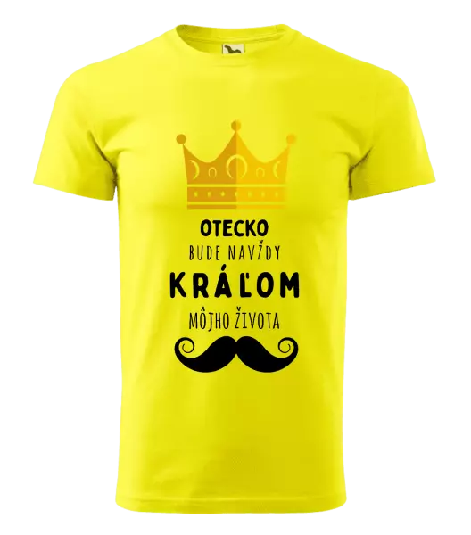 Pánske tričko Otecko bude navždy kráľom môjho života