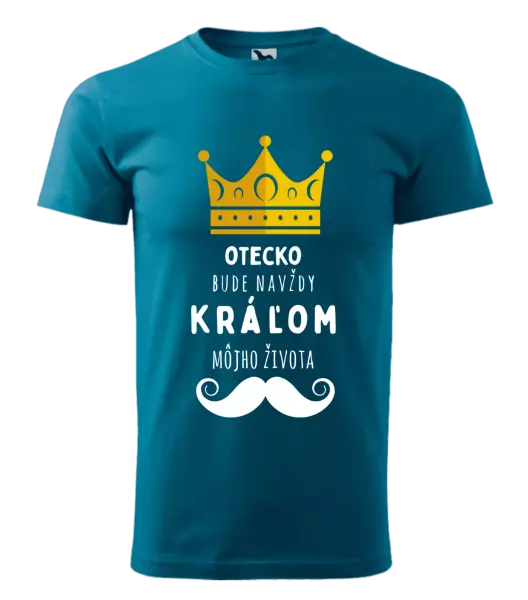 Pánske tričko Otecko bude navždy kráľom môjho života