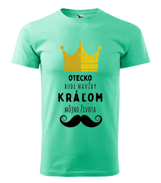 Pánske tričko Otecko bude navždy kráľom môjho života