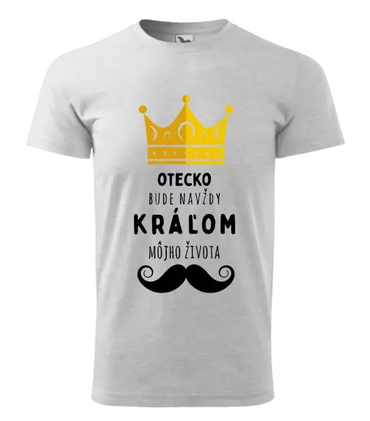 Pánske tričko Otecko bude navždy kráľom môjho života