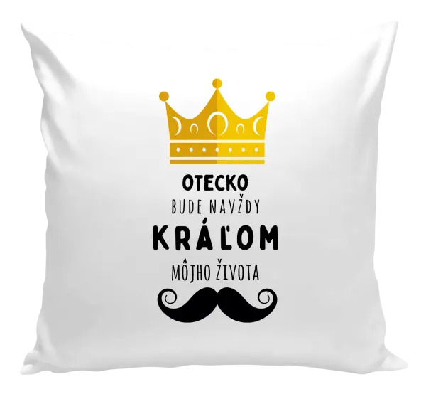 Vankúš Otecko bude navždy kráľom môjho života