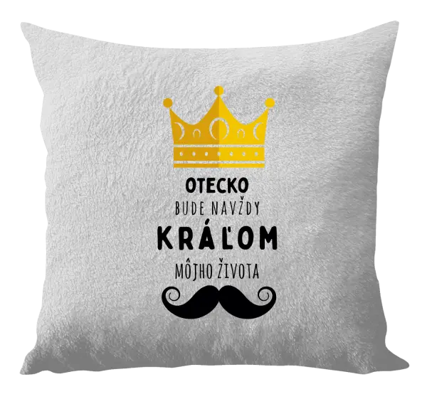 Vankúš Otecko bude navždy kráľom môjho života