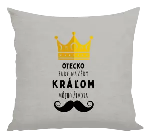 Vankúš Otecko bude navždy kráľom môjho života