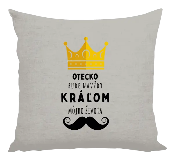Vankúš Otecko bude navždy kráľom môjho života