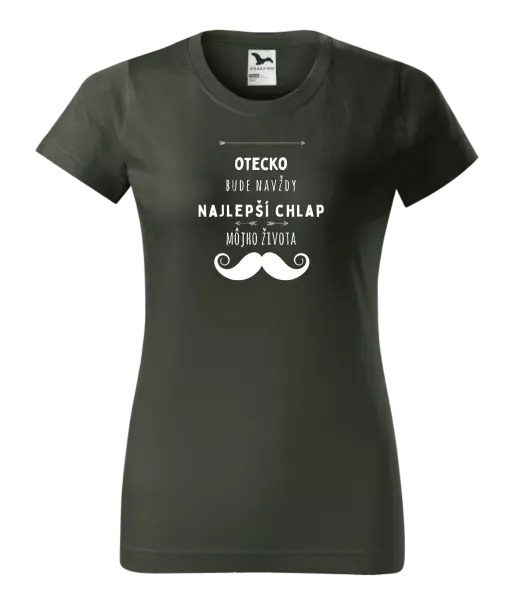 Dámske tričko Otecko bude navždy najlepší chlap môjho života