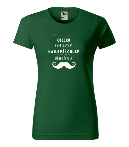 Dámske tričko Otecko bude navždy najlepší chlap môjho života