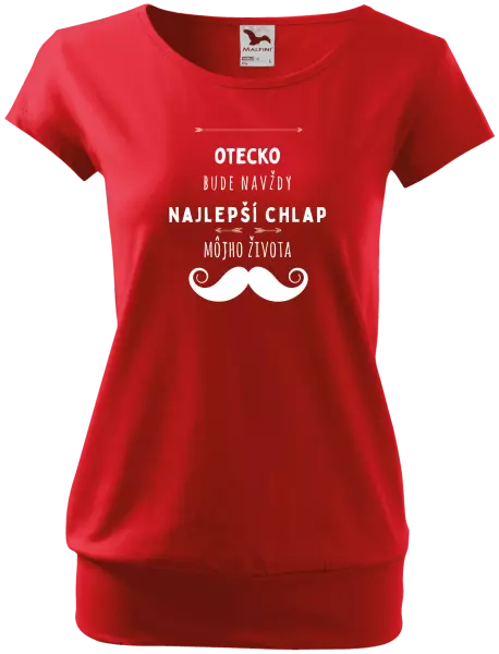 Dámske tričko Otecko bude navždy najlepší chlap môjho života