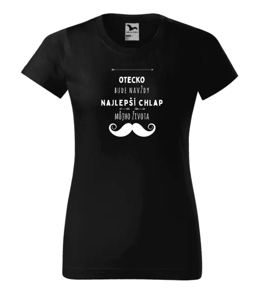 Dámske tričko Otecko bude navždy najlepší chlap môjho života