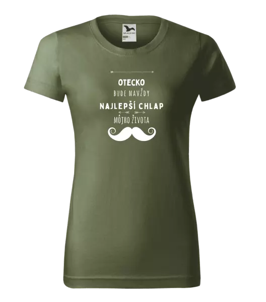 Dámske tričko Otecko bude navždy najlepší chlap môjho života
