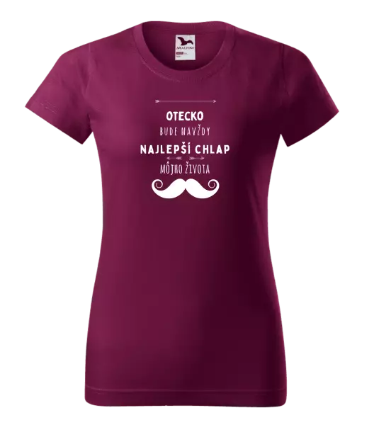 Dámske tričko Otecko bude navždy najlepší chlap môjho života