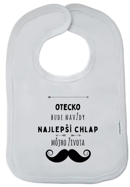 Detský podbradník Otecko bude navždy najlepší chlap môjho života