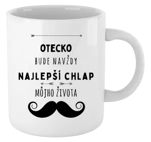Hrnček Otecko bude navždy najlepší chlap môjho života