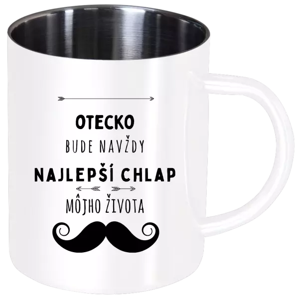 Nerezový hrnček Otecko bude navždy najlepší chlap môjho života