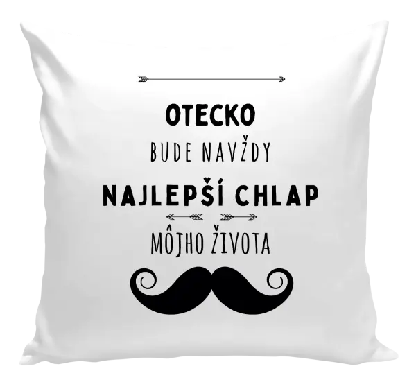 Vankúš Otecko bude navždy najlepší chlap môjho života