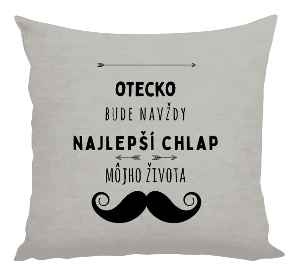 Vankúš Otecko bude navždy najlepší chlap môjho života
