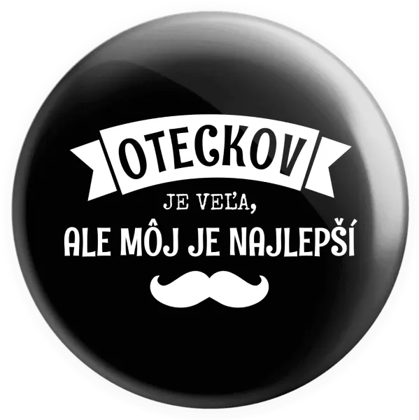 Placka Oteckov je veľa, ale môj je najlepší