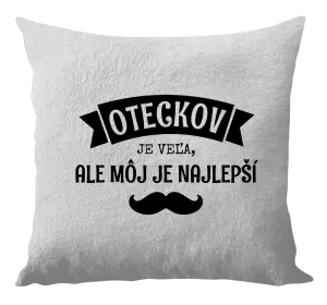 Vankúš Oteckov je veľa, ale môj je najlepší