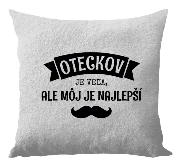 Vankúš Oteckov je veľa, ale môj je najlepší