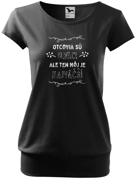 Dámske tričko Otcovia sú borci, ale ten môj je najväčší