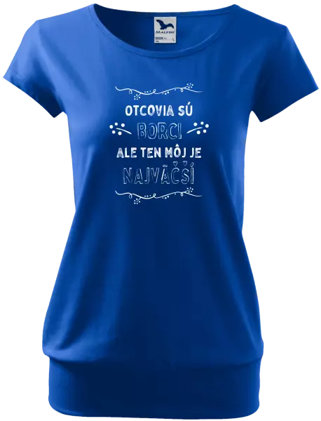 Dámske tričko Otcovia sú borci, ale ten môj je najväčší