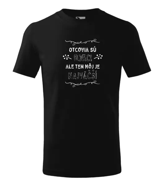 Detské tričko Otcovia sú borci, ale ten môj je najväčší