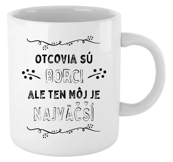 Hrnček Otcovia sú borci, ale ten môj je najväčší