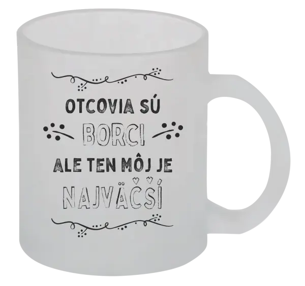 Hrnček Otcovia sú borci, ale ten môj je najväčší