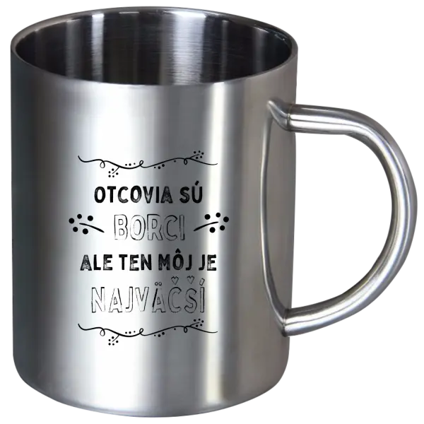 Nerezový hrnček Otcovia sú borci, ale ten môj je najväčší