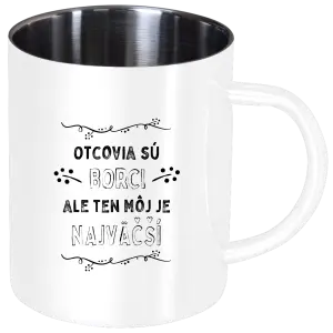 Nerezový hrnček Otcovia sú borci, ale ten môj je najväčší