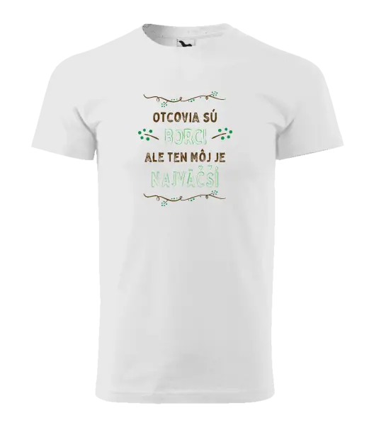 Pánske tričko Otcovia sú borci, ale ten môj je najväčší