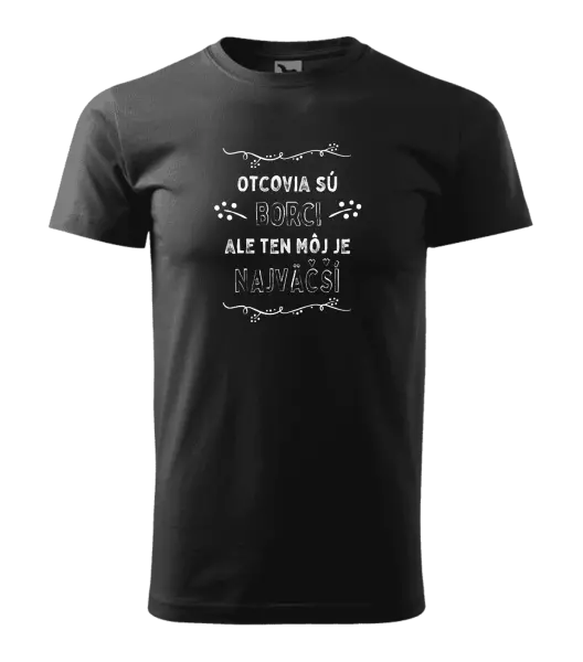 Pánske tričko Otcovia sú borci, ale ten môj je najväčší