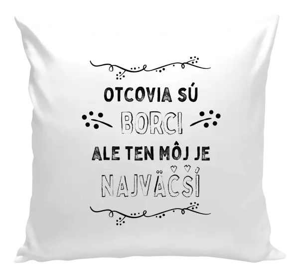 Vankúš Otcovia sú borci, ale ten môj je najväčší