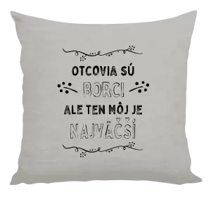Vankúš Otcovia sú borci, ale ten môj je najväčší