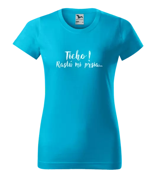 Dámske tričko Ticho! Rastú mi prsia...