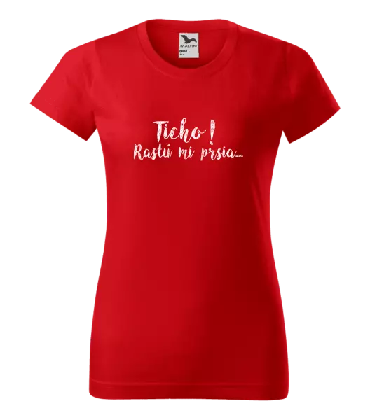 Dámske tričko Ticho! Rastú mi prsia...